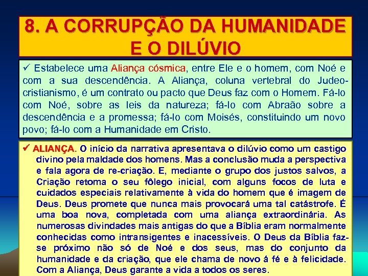 8. A CORRUPÇÃO DA HUMANIDADE E O DILÚVIO Estabelece uma Aliança cósmica, entre Ele