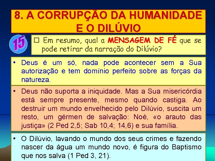 8. A CORRUPÇÃO DA HUMANIDADE E O DILÚVIO Em resumo, qual a MENSAGEM DE