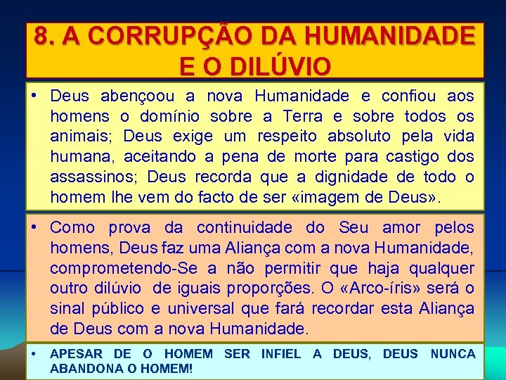 8. A CORRUPÇÃO DA HUMANIDADE E O DILÚVIO • Deus abençoou a nova Humanidade