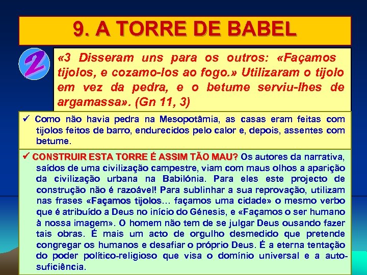 9. A TORRE DE BABEL « 3 Disseram uns para os outros: «Façamos tijolos,