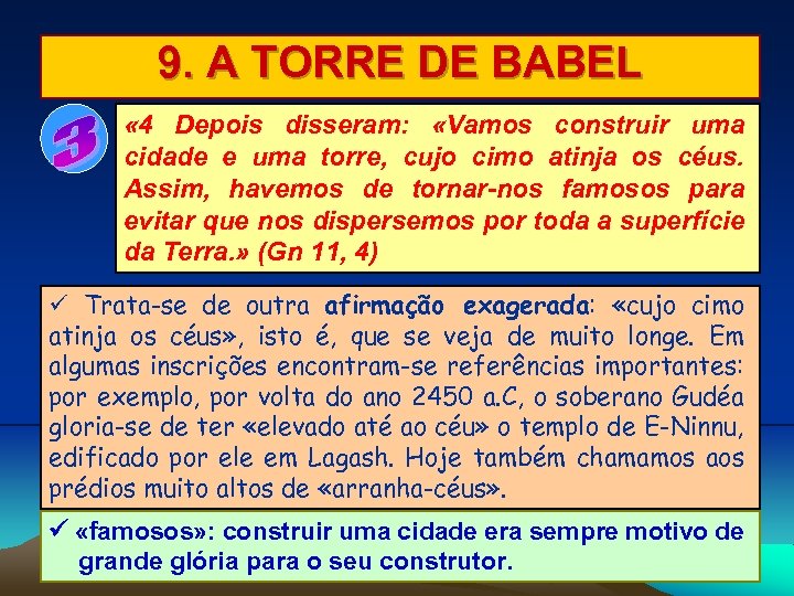 9. A TORRE DE BABEL « 4 Depois disseram: «Vamos construir uma cidade e