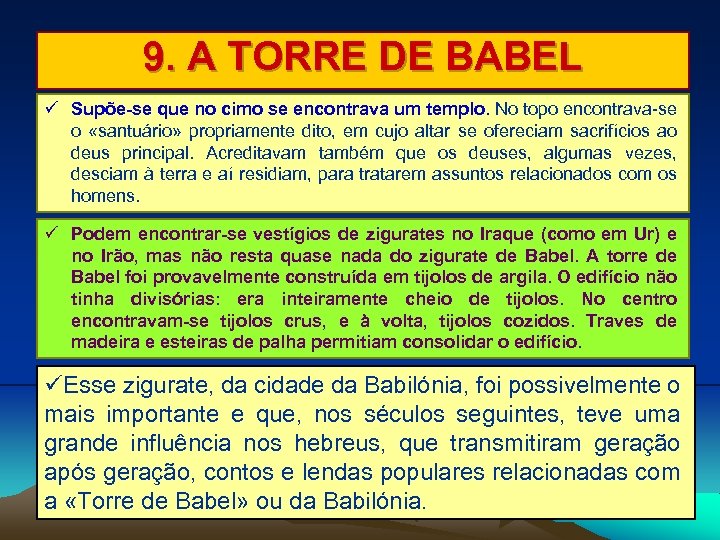 9. A TORRE DE BABEL Supõe-se que no cimo se encontrava um templo. No