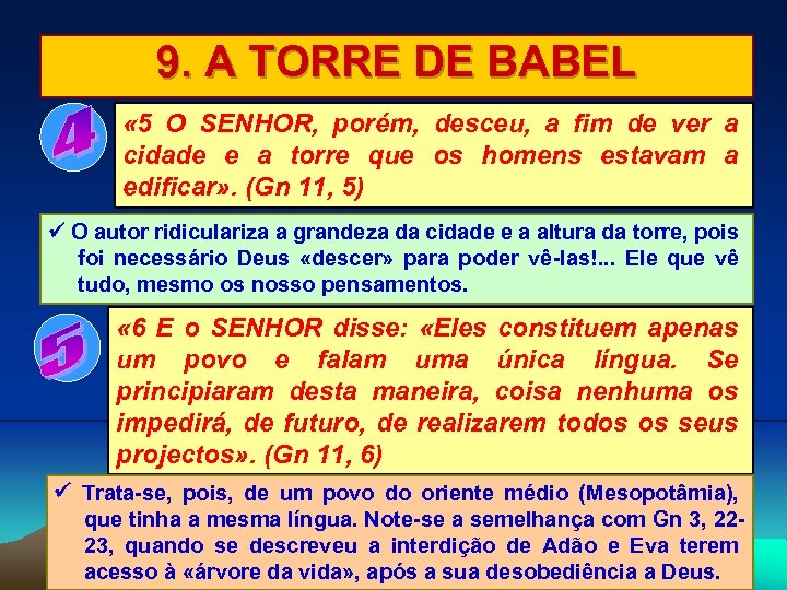 9. A TORRE DE BABEL « 5 O SENHOR, porém, desceu, a fim de