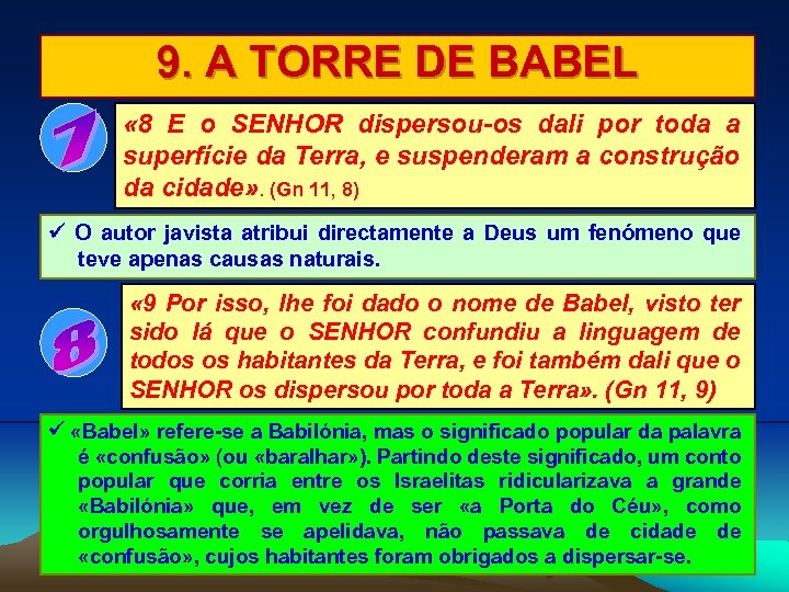 9. A TORRE DE BABEL « 8 E o SENHOR dispersou-os dali por toda