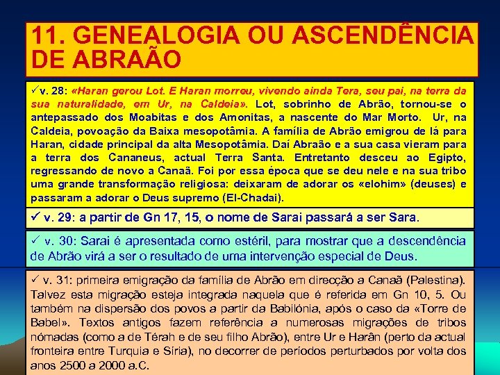 11. GENEALOGIA OU ASCENDÊNCIA DE ABRAÃO v. 28: «Haran gerou Lot. E Haran morreu,