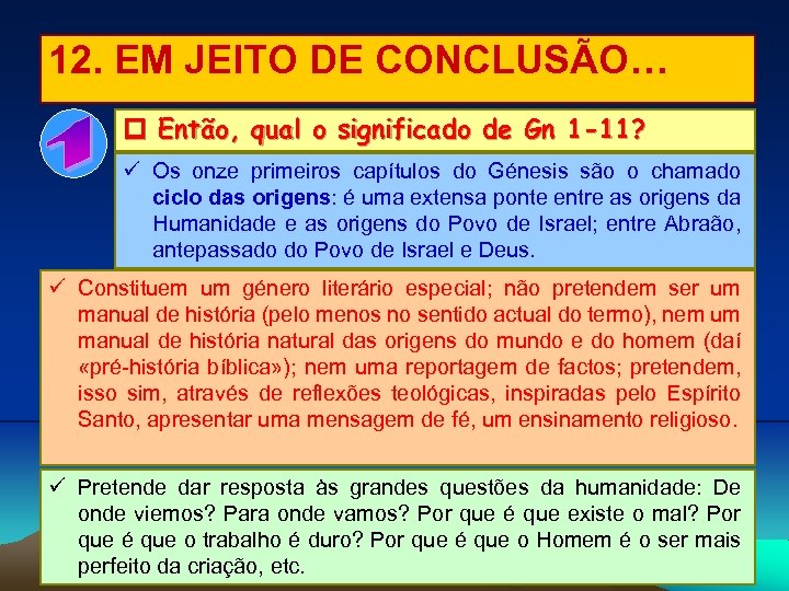 12. EM JEITO DE CONCLUSÃO… Então, qual o significado de Gn 1 -11? Os