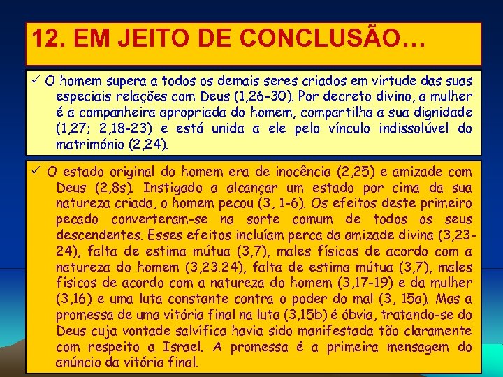 12. EM JEITO DE CONCLUSÃO… O homem supera a todos os demais seres criados