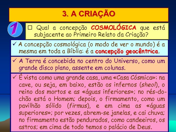 3. A CRIAÇÃO Qual a concepção COSMOLÓGICA que está subjacente ao Primeiro Relato da