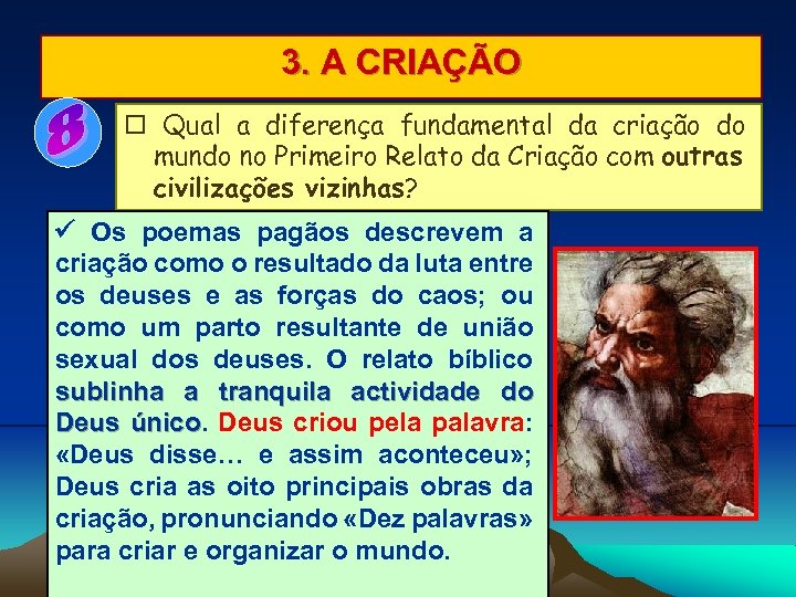 3. A CRIAÇÃO Qual a diferença fundamental da criação do mundo no Primeiro Relato