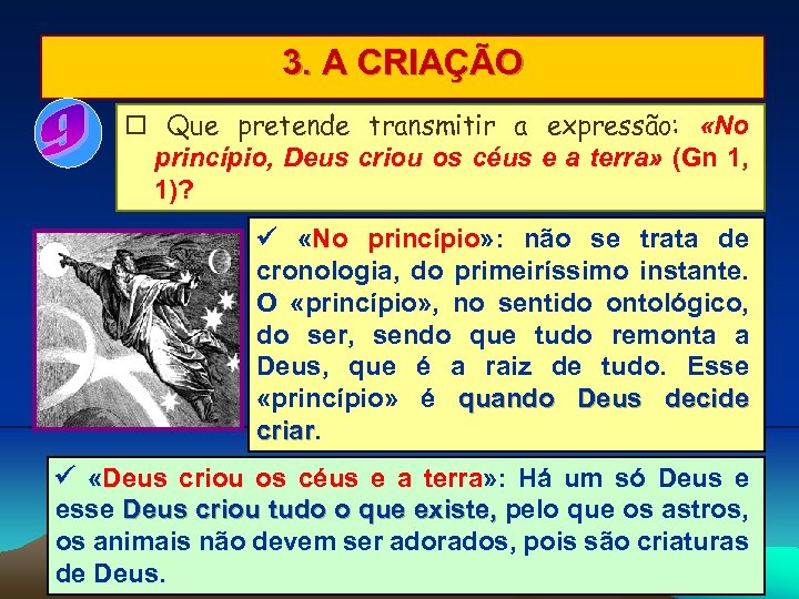 3. A CRIAÇÃO Que pretende transmitir a expressão: «No princípio, Deus criou os céus