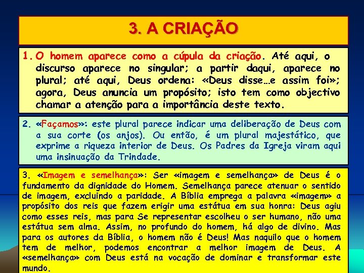 3. A CRIAÇÃO 1. O homem aparece como a cúpula da criação. Até aqui,