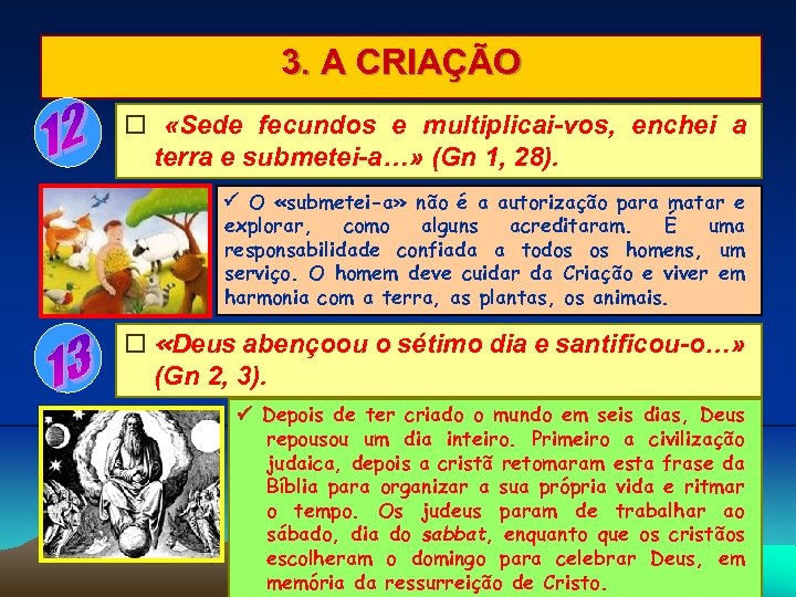 3. A CRIAÇÃO «Sede fecundos e multiplicai-vos, enchei a terra e submetei-a…» (Gn 1,