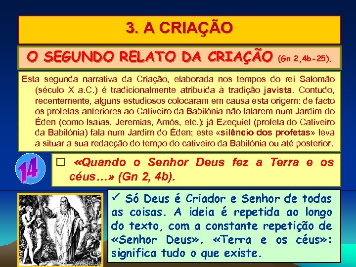 3. A CRIAÇÃO O SEGUNDO RELATO DA CRIAÇÃO (Gn 2, 4 b-25). Esta segunda