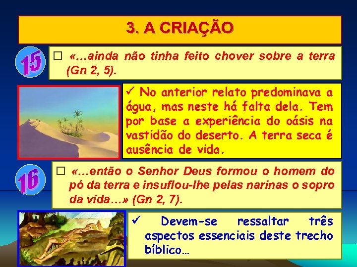 3. A CRIAÇÃO «…ainda não tinha feito chover sobre a terra (Gn 2, 5).