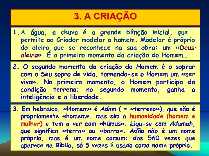 3. A CRIAÇÃO 1. A água, a chuva é a grande bênção inicial, que