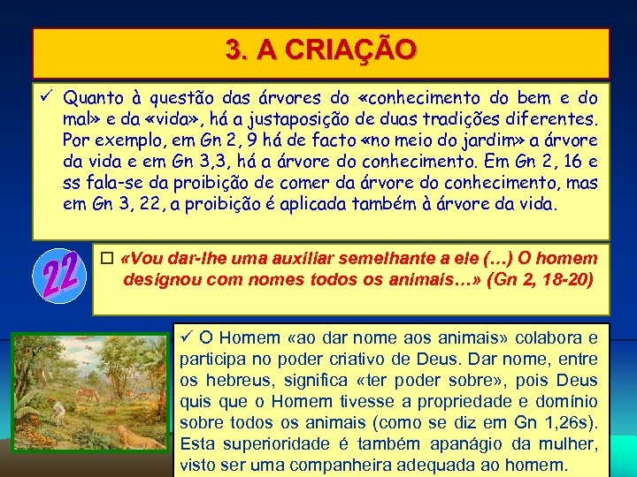 3. A CRIAÇÃO Quanto à questão das árvores do «conhecimento do bem e do