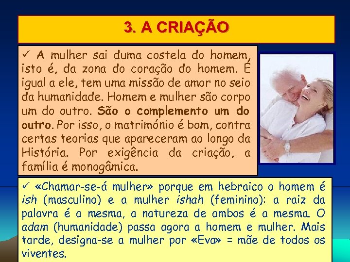 3. A CRIAÇÃO A mulher sai duma costela do homem, isto é, da zona