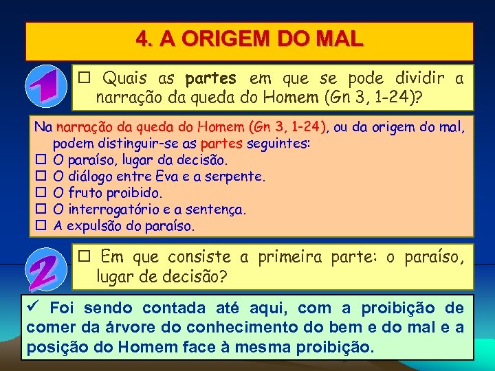 4. A ORIGEM DO MAL Quais as partes em que se pode dividir a