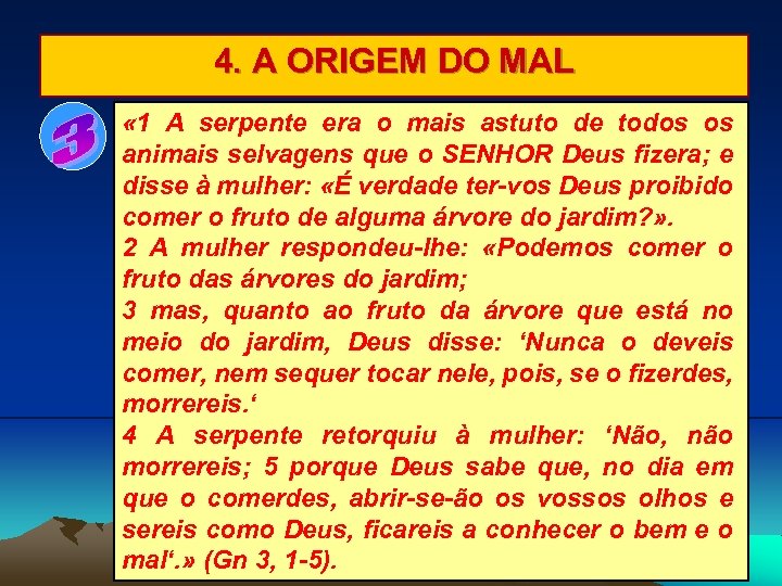 4. A ORIGEM DO MAL « 1 A serpente era o mais astuto de