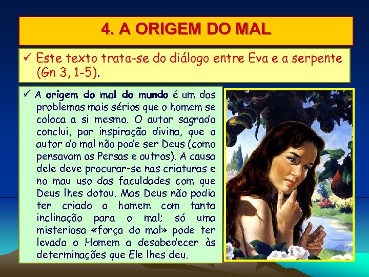 4. A ORIGEM DO MAL Este texto trata-se do diálogo entre Eva e a