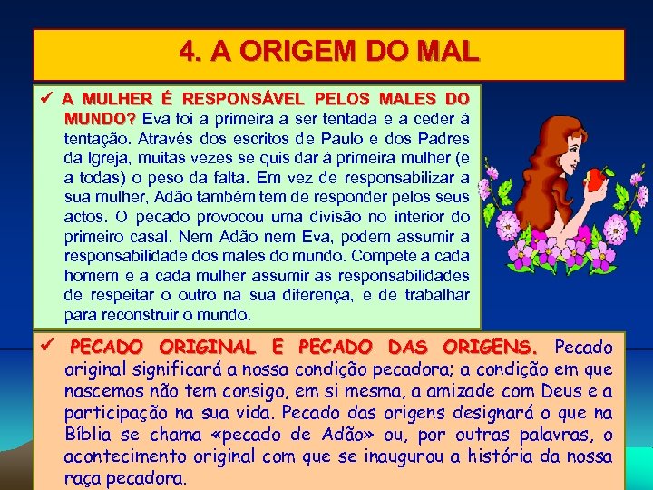 4. A ORIGEM DO MAL A MULHER É RESPONSÁVEL PELOS MALES DO MUNDO? Eva