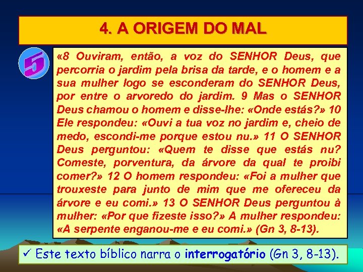 4. A ORIGEM DO MAL « 8 Ouviram, então, a voz do SENHOR Deus,