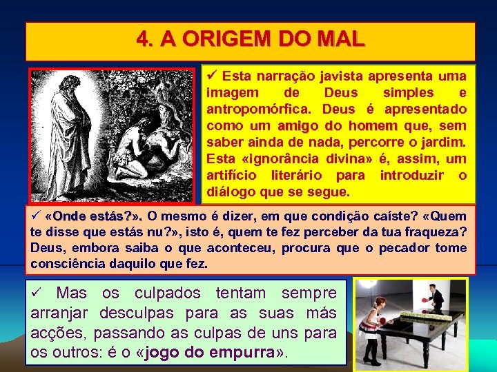 4. A ORIGEM DO MAL Esta narração javista apresenta uma imagem de Deus simples