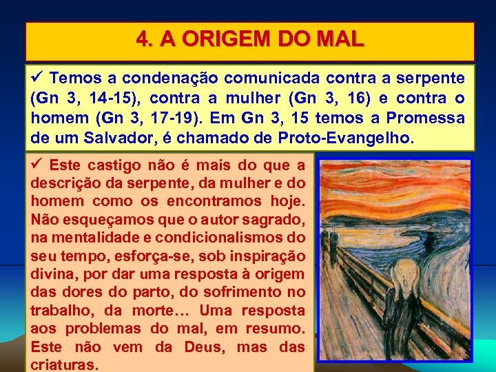 4. A ORIGEM DO MAL Temos a condenação comunicada contra a serpente (Gn 3,