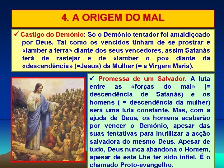 4. A ORIGEM DO MAL Castigo do Demónio: Só o Demónio tentador foi amaldiçoado