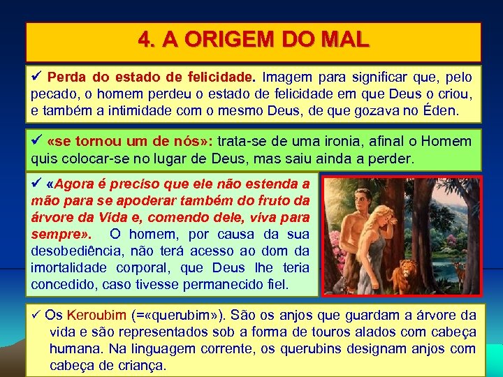 4. A ORIGEM DO MAL Perda do estado de felicidade. Imagem para significar que,