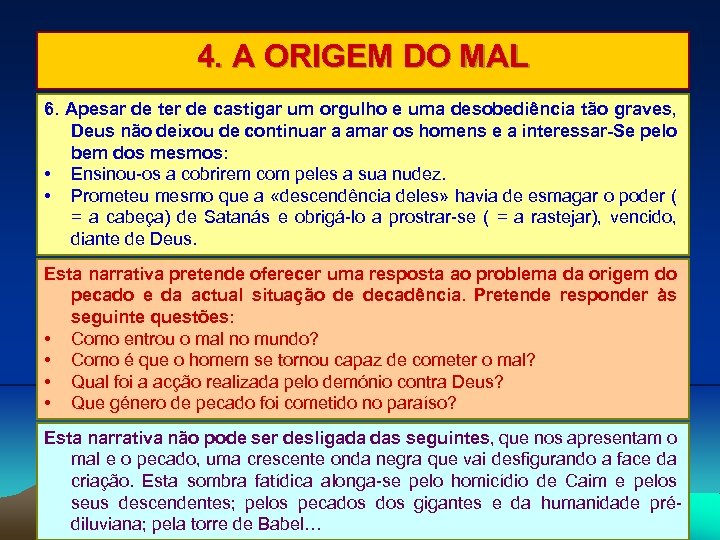 4. A ORIGEM DO MAL 6. Apesar de ter de castigar um orgulho e