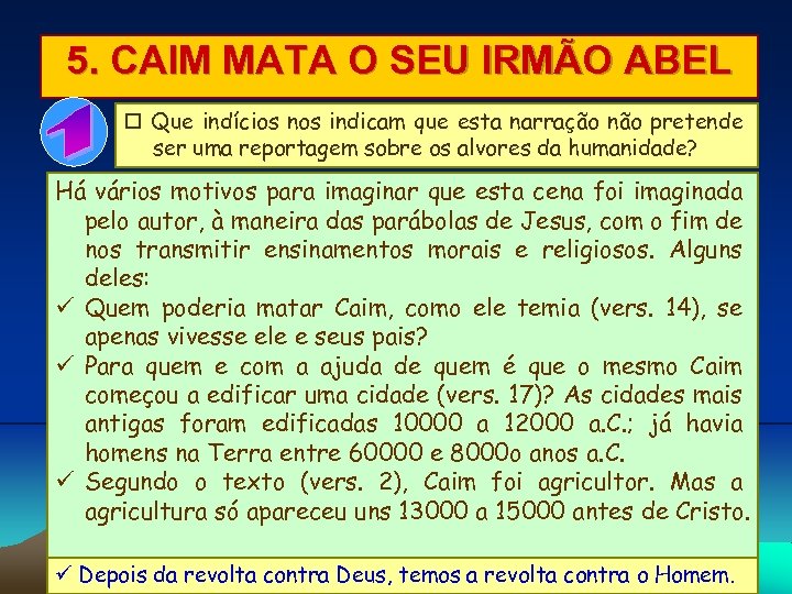 5. CAIM MATA O SEU IRMÃO ABEL Que indícios nos indicam que esta narração