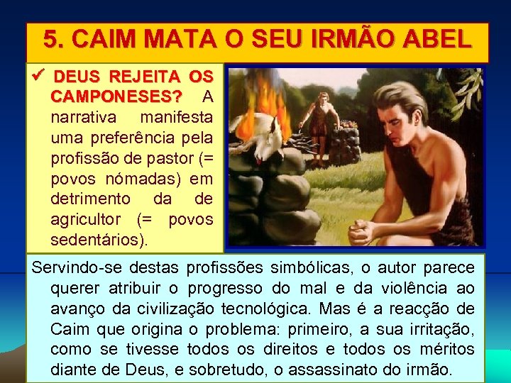 5. CAIM MATA O SEU IRMÃO ABEL DEUS REJEITA OS CAMPONESES? A narrativa manifesta