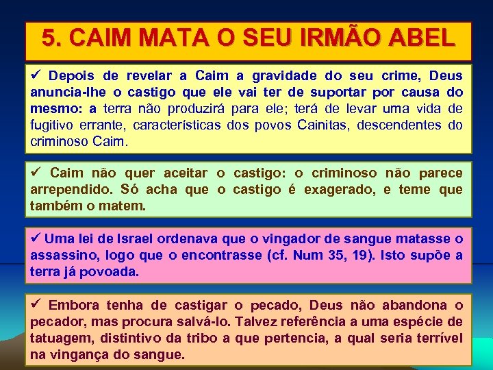 5. CAIM MATA O SEU IRMÃO ABEL Depois de revelar a Caim a gravidade