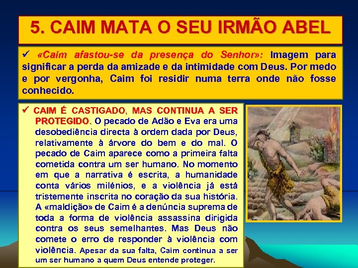 5. CAIM MATA O SEU IRMÃO ABEL «Caim afastou-se da presença do Senhor» :