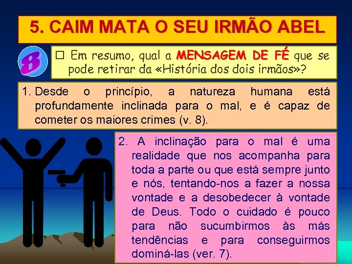 5. CAIM MATA O SEU IRMÃO ABEL Em resumo, qual a MENSAGEM DE FÉ