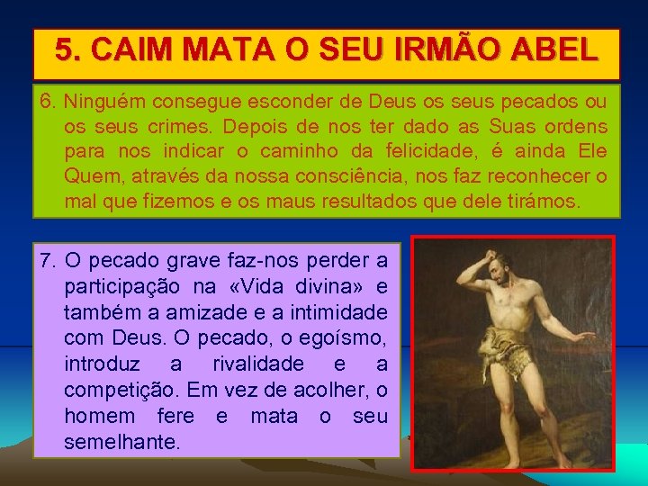 5. CAIM MATA O SEU IRMÃO ABEL 6. Ninguém consegue esconder de Deus os