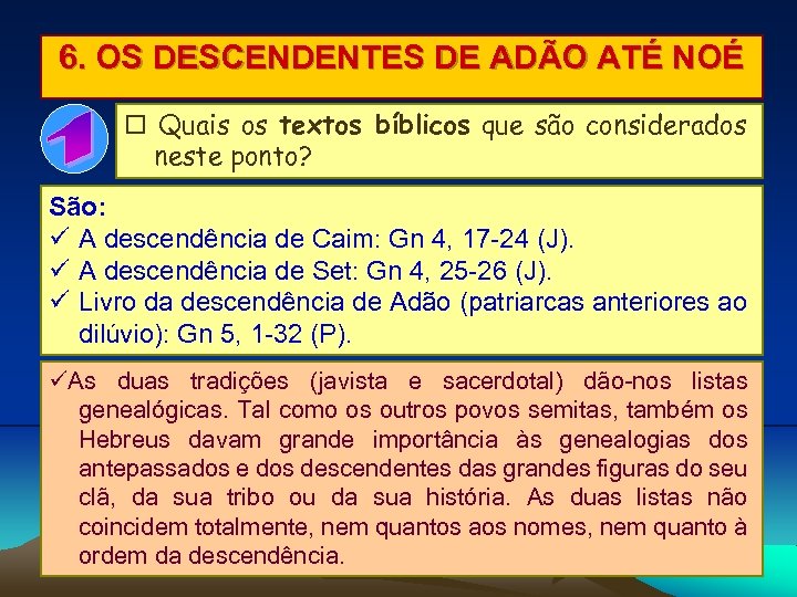 6. OS DESCENDENTES DE ADÃO ATÉ NOÉ Quais os textos bíblicos que são considerados