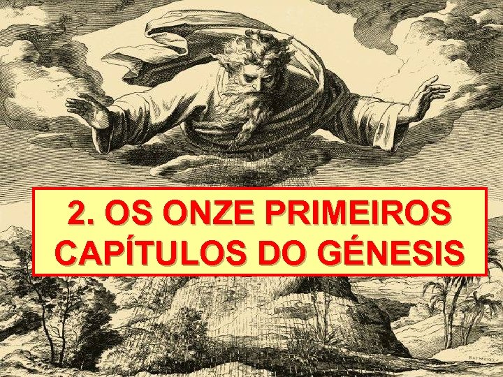 2. OS ONZE PRIMEIROS CAPÍTULOS DO GÉNESIS 