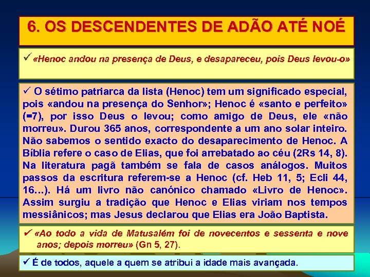 6. OS DESCENDENTES DE ADÃO ATÉ NOÉ «Henoc andou na presença de Deus, e