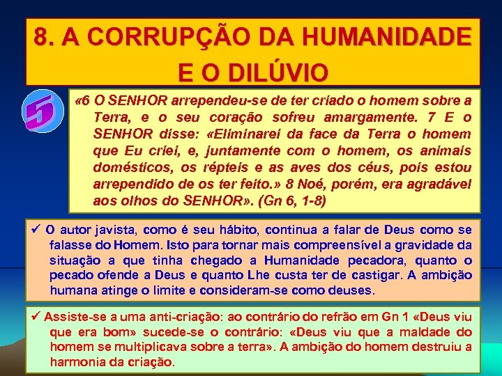 8. A CORRUPÇÃO DA HUMANIDADE E O DILÚVIO « 6 O SENHOR arrependeu-se de