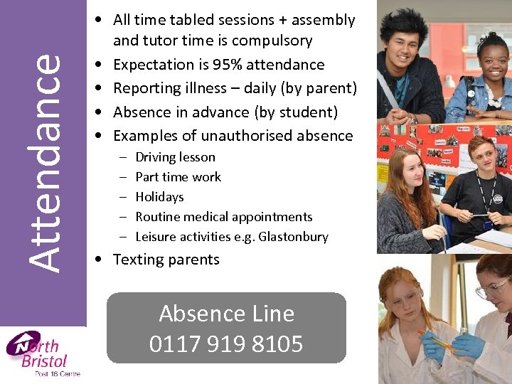 Attendance • All time tabled sessions + assembly and tutor time is compulsory •