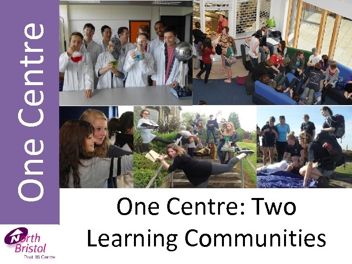 One Centre: Two Learning Communities 