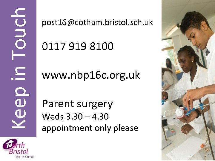 Keep in Touch post 16@cotham. bristol. sch. uk 0117 919 8100 www. nbp 16