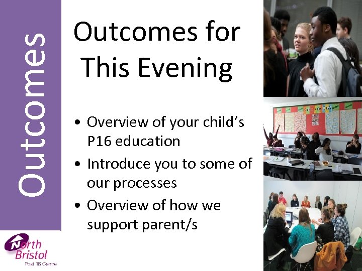 Outcomes for This Evening • Overview of your child’s P 16 education • Introduce