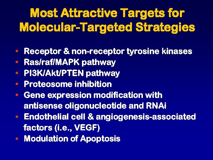 Most Attractive Targets for Molecular-Targeted Strategies • • • Receptor & non-receptor tyrosine kinases