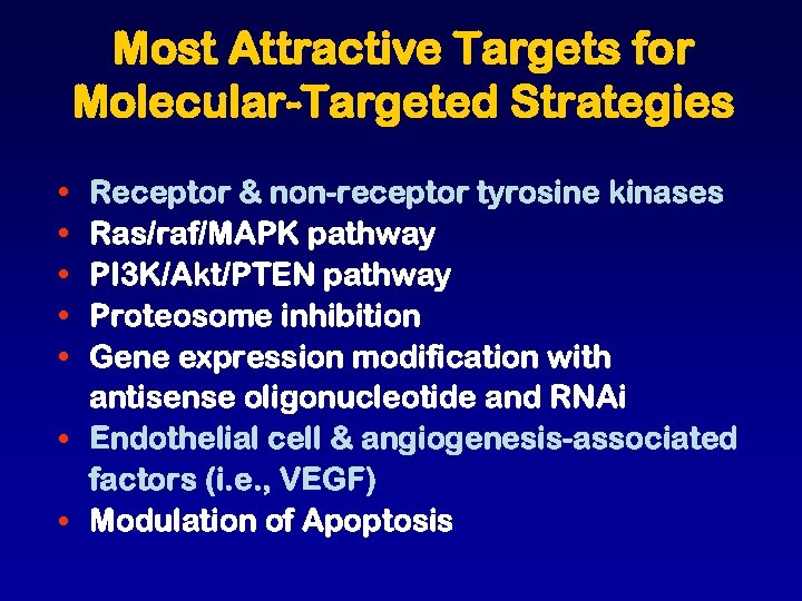 Most Attractive Targets for Molecular-Targeted Strategies • • • Receptor & non-receptor tyrosine kinases