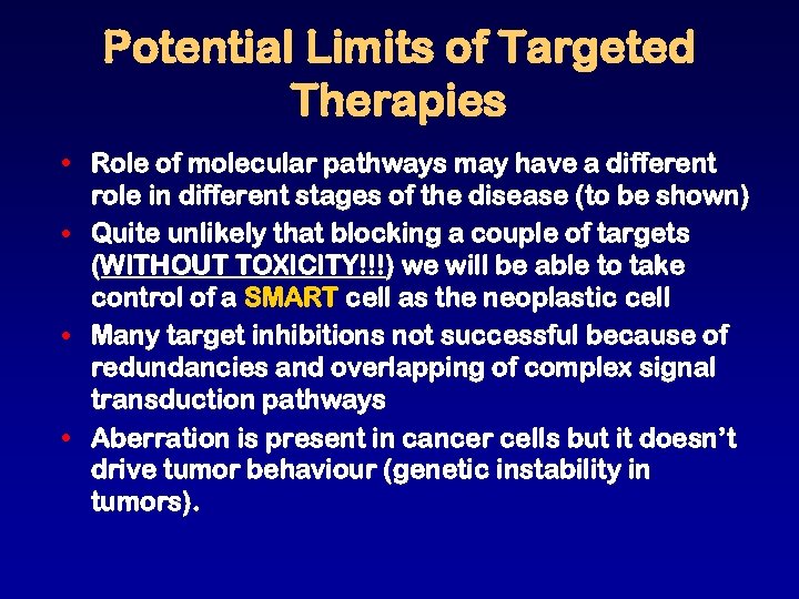 Potential Limits of Targeted Therapies • Role of molecular pathways may have a different
