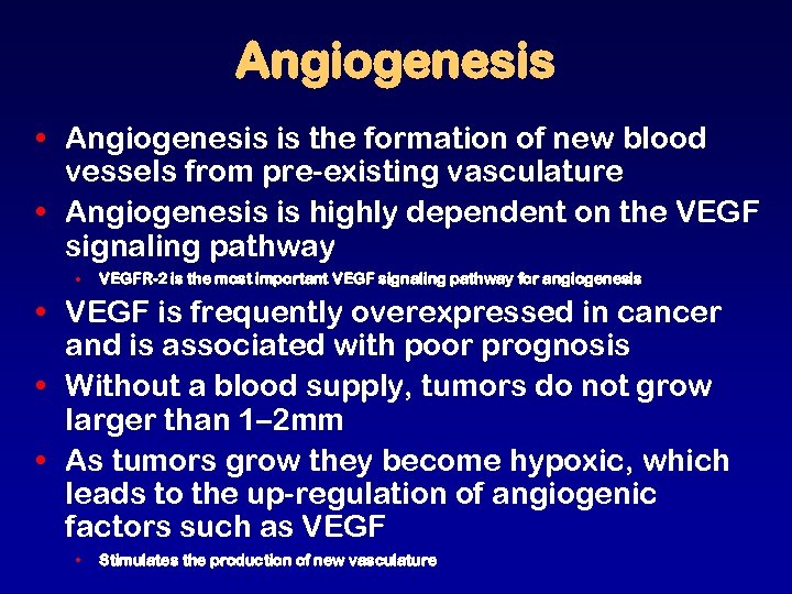 Angiogenesis • Angiogenesis is the formation of new blood vessels from pre-existing vasculature •