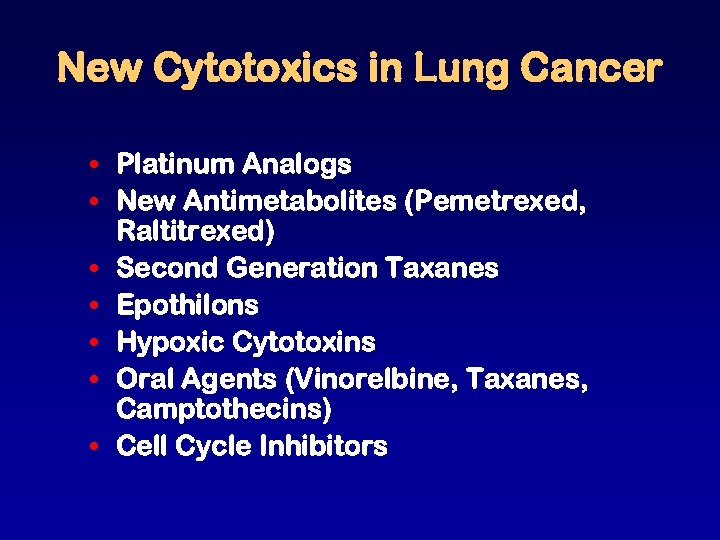 New Cytotoxics in Lung Cancer • Platinum Analogs • New Antimetabolites (Pemetrexed, Raltitrexed) •